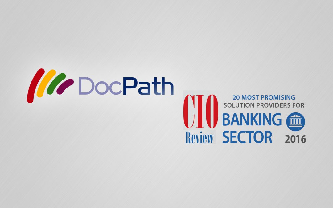DocPath es reconocida como uno de los 20 Proveedores más Prometedores de Soluciones para el Sector Banca de 2016