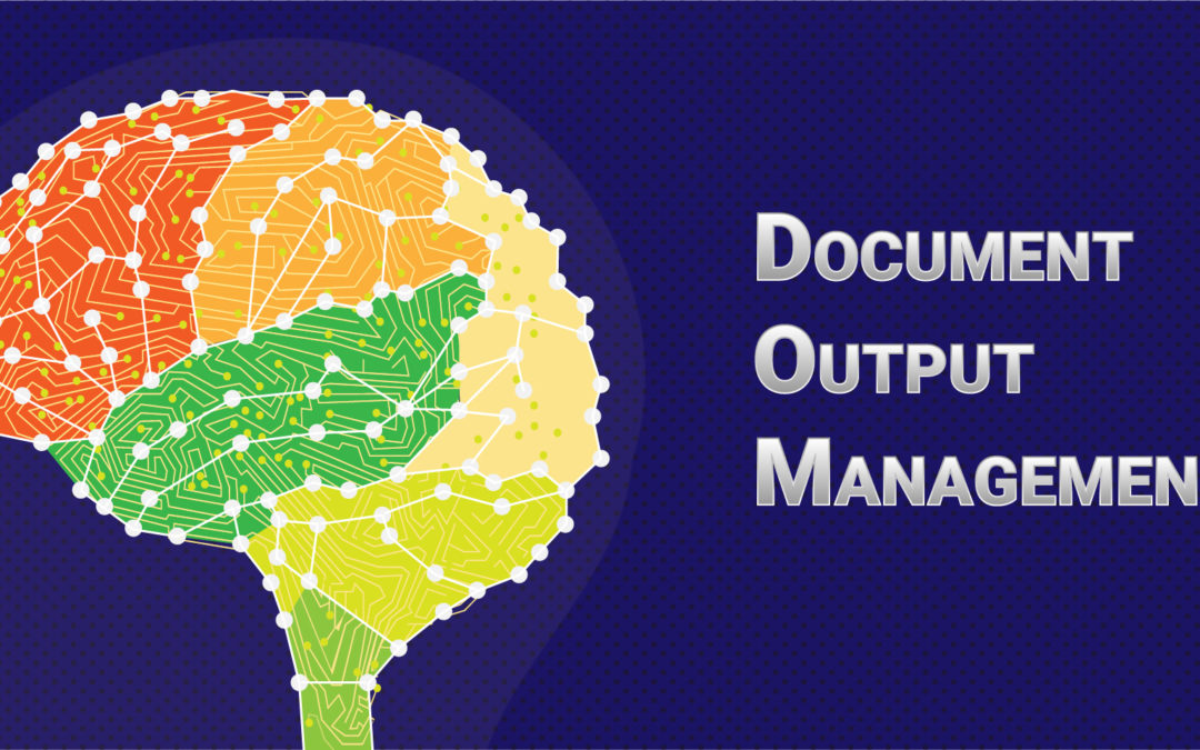 Output Management: Intelligence applied to the processes of document output  technology