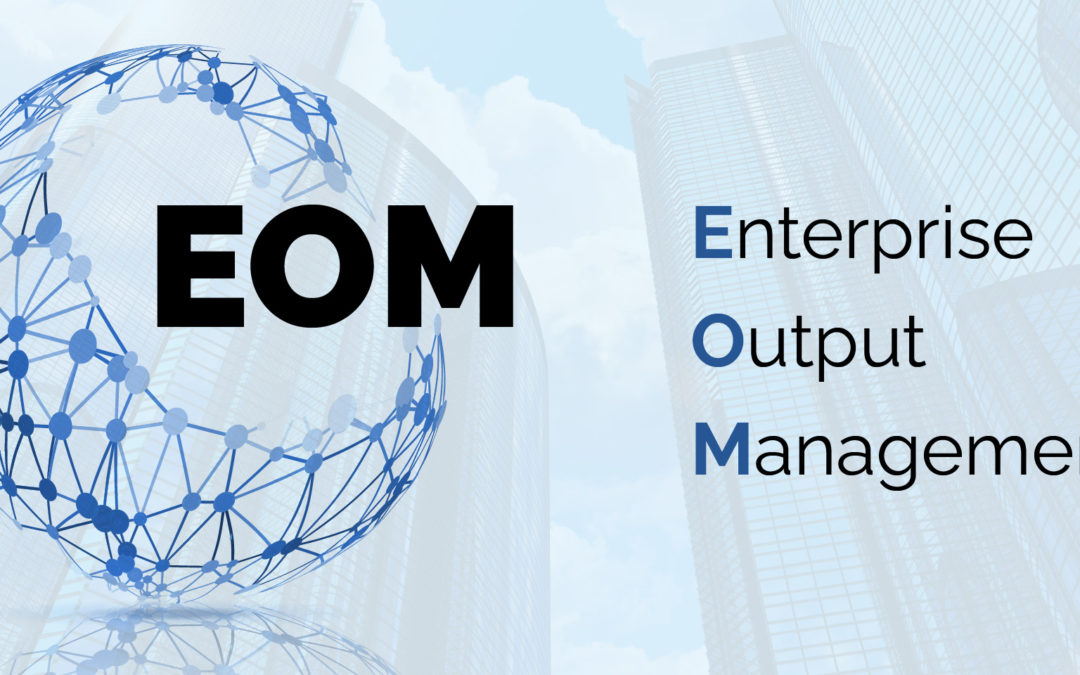 ¿Qué es Enterprise Output Management (EOM)?